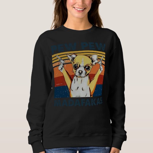 Sweatshirt Chihuahua Pew Pew Madafakas Vintage (Devant)