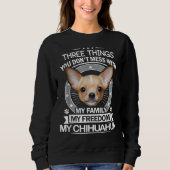 Sweatshirt Chihuahua Trois Choses Que Vous Ne Manquez Pas Ave (Devant)