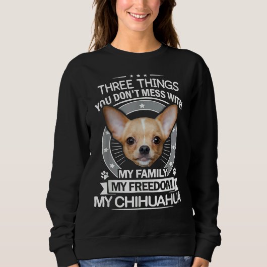 Sweatshirt Chihuahua Trois Choses Que Vous Ne Manquez Pas Ave (Devant)