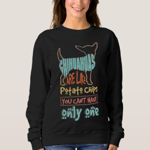Sweatshirt Chihuahuas Comme Chips De Pomme De Terre Vous Ne P