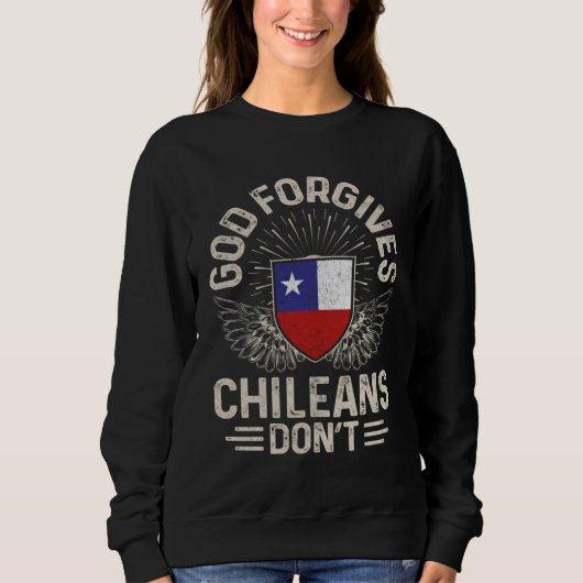 Sweatshirt Chile Flag  God Forgives Chileans Don t (Devant)