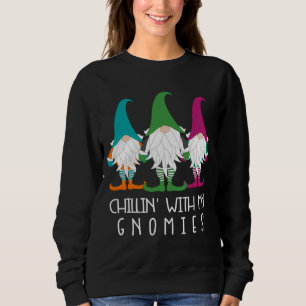 Sweatshirt Chillin Avec Mes Gnomies Garden Gnome Gardener fun