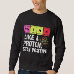 Sweatshirt Chimie Physicienne Professeur Proton Science<br><div class="desc">Funny Nerdy Science Surprise pour un étudiant,  chimiste,  physicien,  enseignant,  scientifique ou pharmacien. Cadeau idéal pour tous les scientifiques qui aiment expérimenter ou faire une expérience en laboratoire ou en laboratoire.</div>