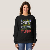 Sweatshirt Chimiste Chimie Science Je suis un chimiste Mon ni (Devant entier)