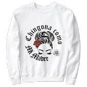 Sweatshirt Chingona comme ma mère