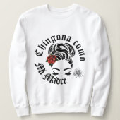 Sweatshirt Chingona como mi Madre (Design devant)