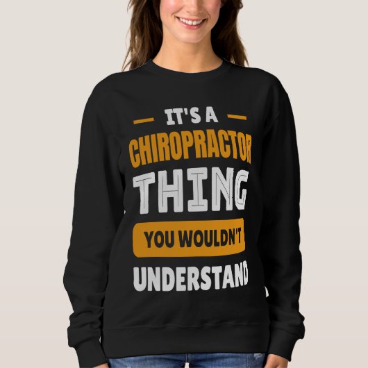 Sweatshirt Chiropractic It's A Chiropractor Thing  Back Doc (Devant)