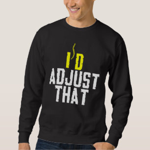 Sweatshirt Chiropractor Id Ajuster Ce Chiroprac Muscle De La