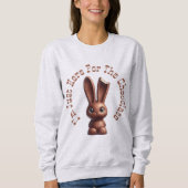 Sweatshirt Chocolate Easter Bunny – I’m Just Here For The... (Devant)