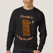 Sweatshirt Chocolate Is A Hug In A Bar  Cute Choco  Present (Devant)