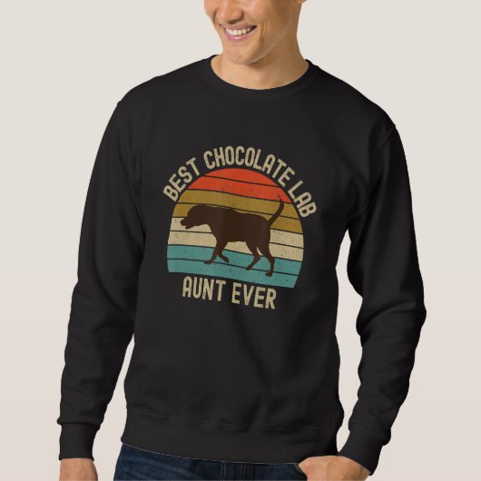 Sweatshirt Chocolate Lab Aunt Best Ever Labrador Retriever Vi (Devant)