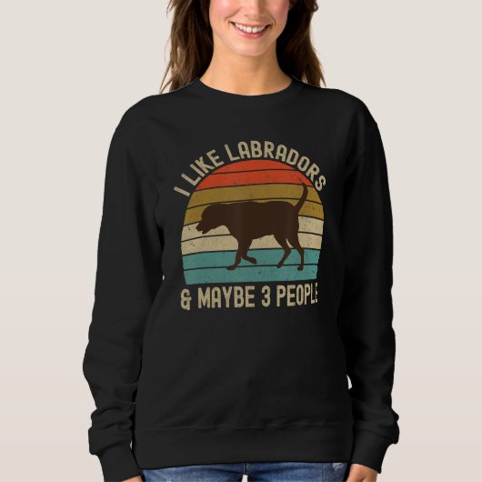 Sweatshirt Chocolate Lab Labrador for Mom Dad and Kids I Like (Devant)