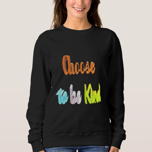 Sweatshirt Choisir d'être gentil (Devant)