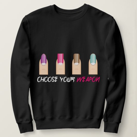Sweatshirt Choisissez votre arme.. mème à ongles (Design devant)