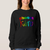 Sweatshirt Choose Kind Rainbow LGBT Ally Kindness Anti Bullyi (Devant)