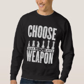 Sweatshirt Choose Your Weapon Chess Player (Devant)