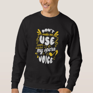 Sweatshirt Chorale Ne Me Faites Pas Utiliser Ma Voix D'Opéra
