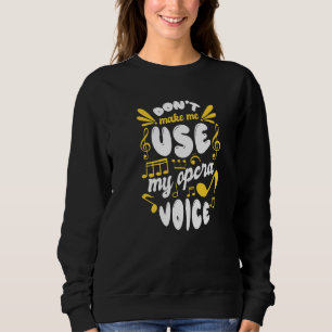 Sweatshirt Chorale Ne Me Faites Pas Utiliser Ma Voix D'Opéra