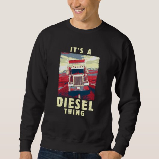 Sweatshirt Chose Diesel Big Rig Semi Trailer Conducteur de ca (Devant)