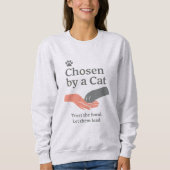 Sweatshirt Chosen by Cat / Cat Lover Slogan (Devant)