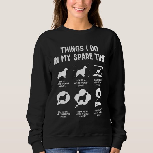Sweatshirt Choses de Welsh Springer Spaniel à faire pendant l (Devant)
