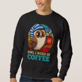 Sweatshirt Chouette J'Ai Besoin De Café Oiseau Animal Nocturn (Devant)