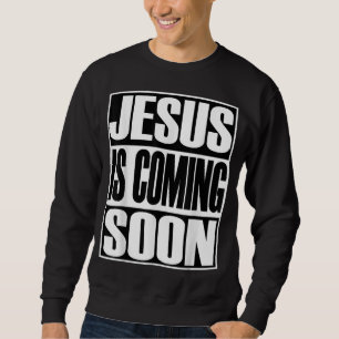 Sweatshirt Christerest Jesus Is Coming Again Christian Venin