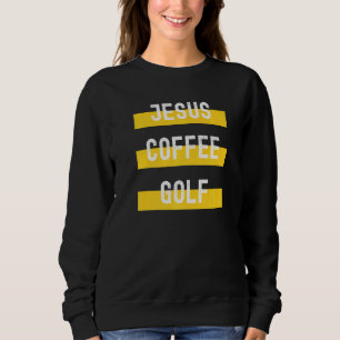 Sweatshirt Christian Apparel Jesus Coffee Golf