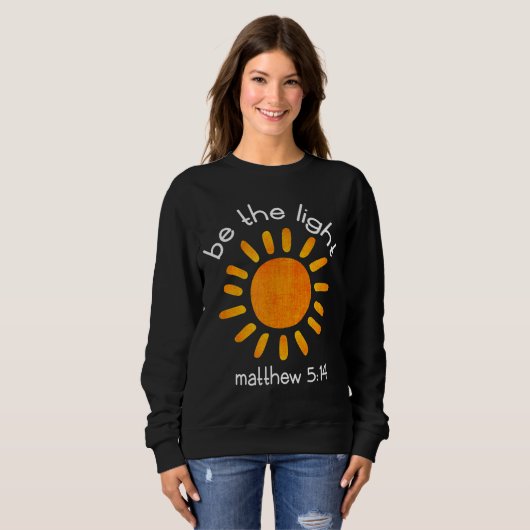 Sweatshirt Christian Be The Light Bible Scripture Faith Citat (Devant entier)