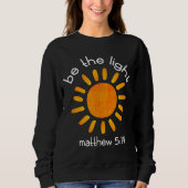 Sweatshirt Christian Be The Light Bible Scripture Faith Citat (Devant)