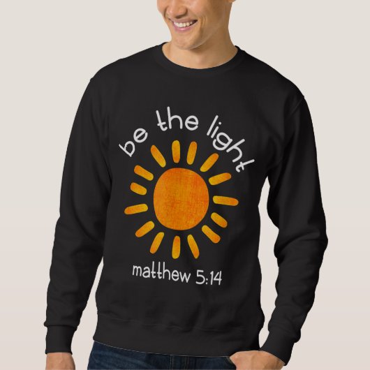 Sweatshirt Christian Be The Light Bible Scripture Faith Citat (Devant)