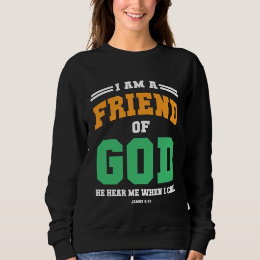 Sweatshirt Christian  bible verse scriptures I am God s Frien (Devant)