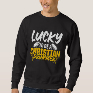 Sweatshirt Christian Drummer Church Adoration Drum Player 45