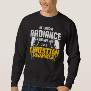 Sweatshirt Christian Drummer Church Worship Drum Player 27