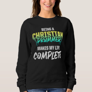 Sweatshirt Christian Drummer Church Worship Drum Player 92