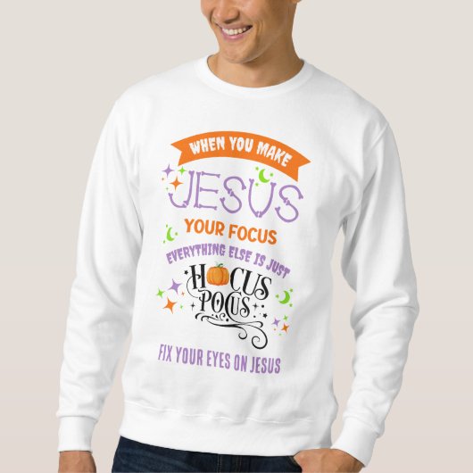 Sweatshirt Christian Halloween SE CONCENTRE SUR JÉSUS Hocus P (Devant)