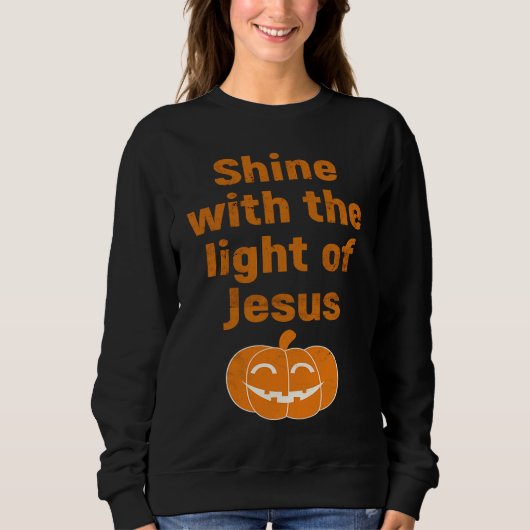Sweatshirt Christian Halloween  Shine With The Light Of Jesus (Devant)
