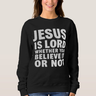 Sweatshirt Christian Jesus Is Lord