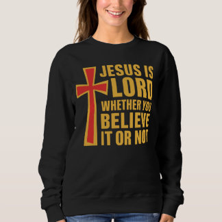 Sweatshirt Christian Scripture Shirt, Jesus Is Lord Cross