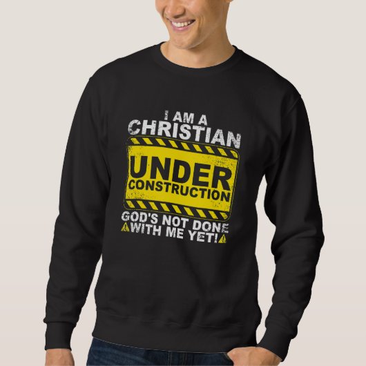Sweatshirt Christian Under Construction Catholic Men Women (Devant)