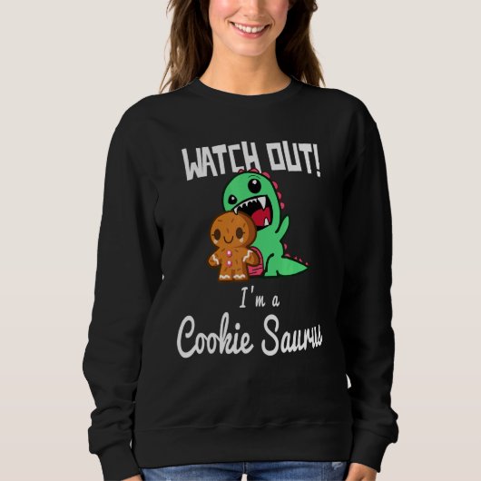 Sweatshirt Christmas 2022 Watch Out Cookie Saurus TRex (Devant)