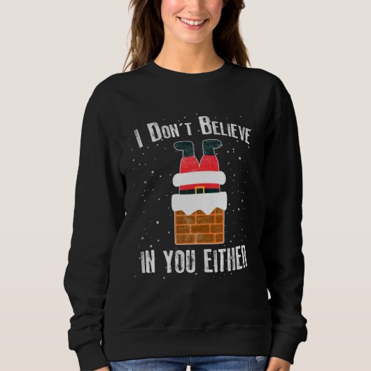 Sweatshirt Christmas    I Don t Believe In You Either (Devant)