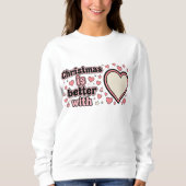 Sweatshirt Christmas Is Better With Personalized Heart (Devant)