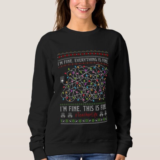 Sweatshirt Christmas Lights I'm Fine Everything Is Fine Teach (Devant)