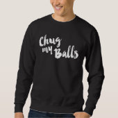 Sweatshirt Chug My Balls Live Laugh Love Farmhouse Script (Devant)