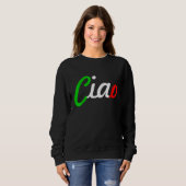 Sweatshirt Ciao Italian Greeting Italy Language Tee (Devant entier)