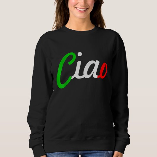 Sweatshirt Ciao Italian Greeting Italy Language Tee (Devant)