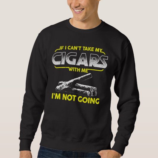 Sweatshirt Cigar Lounge Si Je Ne Peux Pas Prendre Mes Cigars (Devant)