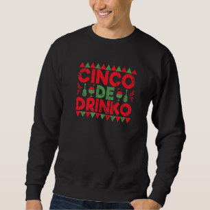 Sweatshirt Cinco De Mayo Mexican Cinco De Drinko 1