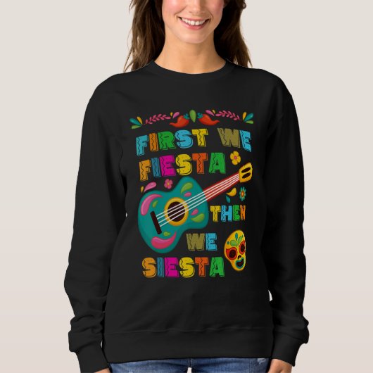 Sweatshirt Cinco De Mayo Mexican Fiesta First We Fiesta Then  (Devant)